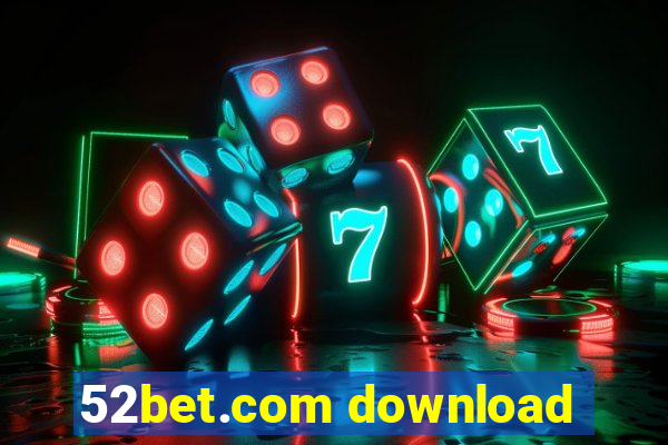 52bet.com download